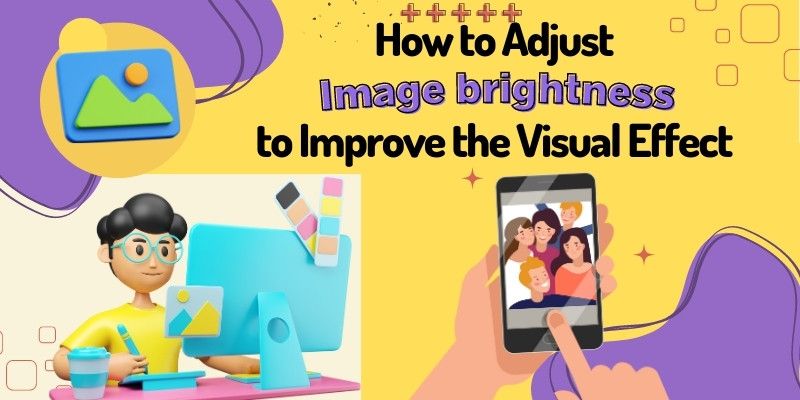 visual for simple increase Images High Quality Grahic How to adjust Image brightness to improve the visual effect