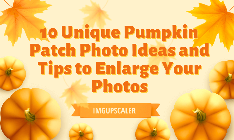 10 Unique Pumpkin Patch Photo Ideas and Tips to Enlarge Your Photos